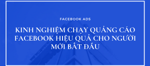 Kinh nghiệm chạy quảng cáo facebook hiệu quả