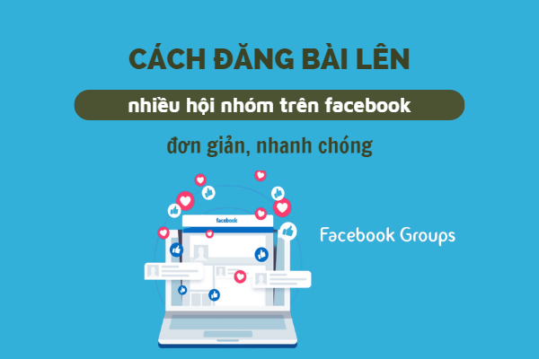 Hướng dẫn cách đăng bài lên nhiều hội nhóm thủ công trên facebook