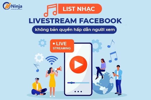 Tham khảo list nhạc không có bản quyền ứng dụng livestream facebook