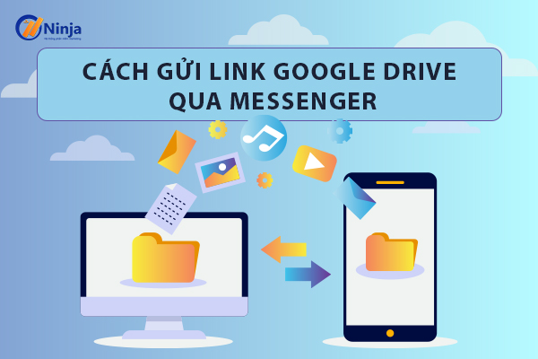 Cách gửi link Google Drive qua Messenger với file dung lượng lớn