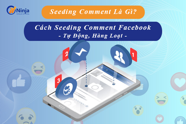 Giải đáp: Seeding comment là gì?