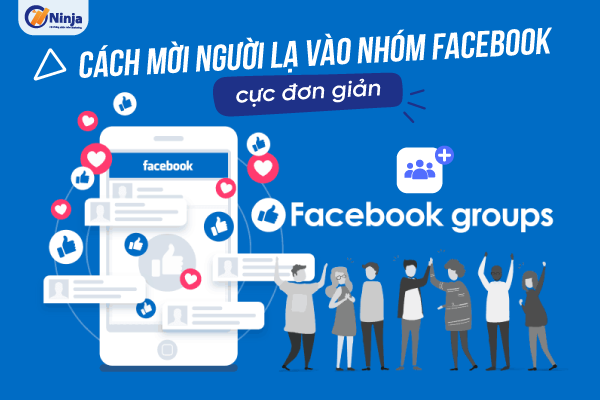 Cách mời thành viên vào nhóm trên facebook nhanh nhất từ trang cá nhân